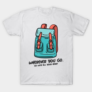 Wherever You Go, Go With All Your Heart T-Shirt